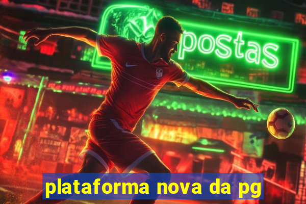 plataforma nova da pg